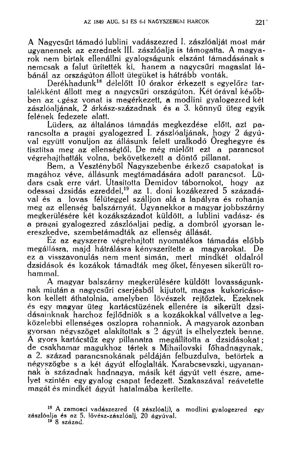 A Nagycsűrt támadó lublini vadászezred I. zászlóalját most már ugyanennek az ezrednek III. zászlóalja is támogatta.