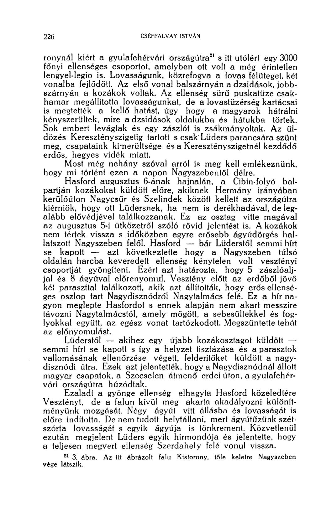 ronynál kiért a gyulafehérvári országútra 51 s itt utóiért egy 3000 főnyi ellenséges csoportot, amelyben ott volt a még érintetlen lengyel-legio is.