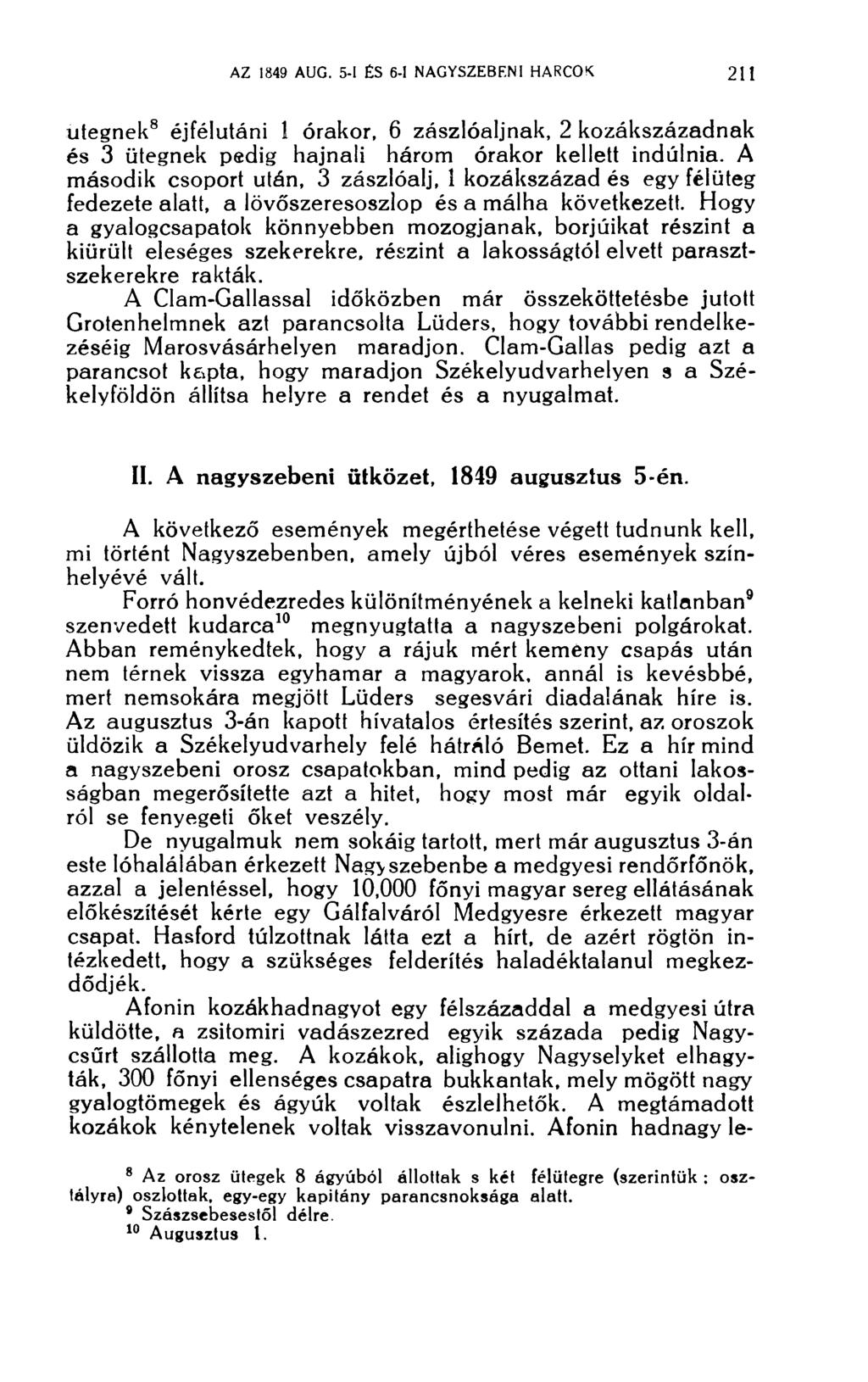 ütegnek 8 éjfélutáni 1 órakor, 6 zászlóaljnak, 2 kozákszázadnak és 3 ütegnek pedig hajnali három órakor kellett indulnia.