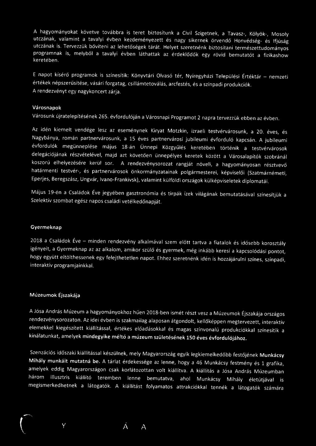 Helyet szeretnénk biztosítani természettudományos programnak is, melyből a tavalyi évben láthattak az érdeklődők egy rövid bemutatót a fizikashow keretében.