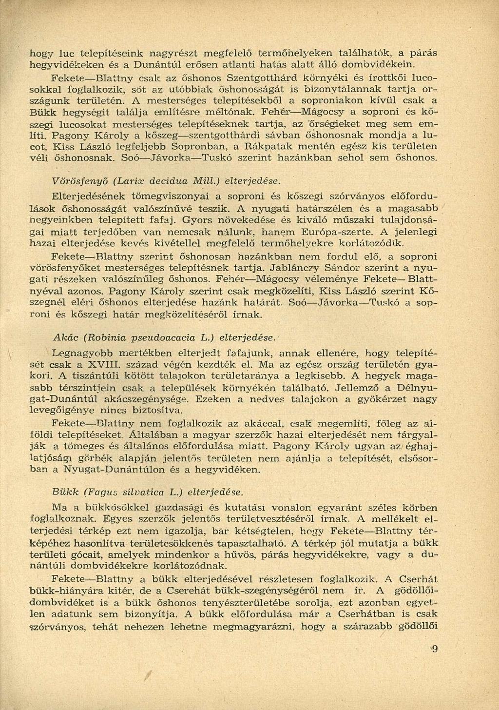 hogy luc telepítéseink nagyrészt megfelelő termőhelyeken találhatók, a párás hegyvidékeken és a Dunántúl erősen atlanti hatás alatt álló dombvidékein.