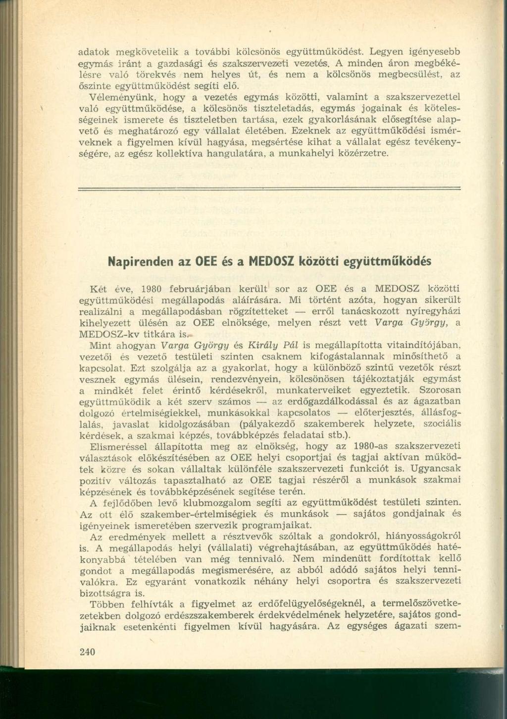 adatok megkövetelik a további kölcsönös együttműködést. Legyen igényesebb egymás iránt a gazdasági és szakszervezeti vezetés.