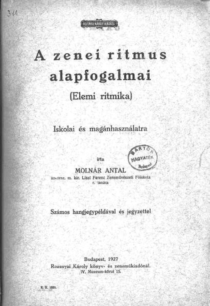 PINTÉR CSILLA MÁRIA: Modern magyar ritmustan, 1911/1927 61 1. fakszimile. Molnár Antal: A zenei ritmus alapfogalmai (Elemi ritmika).