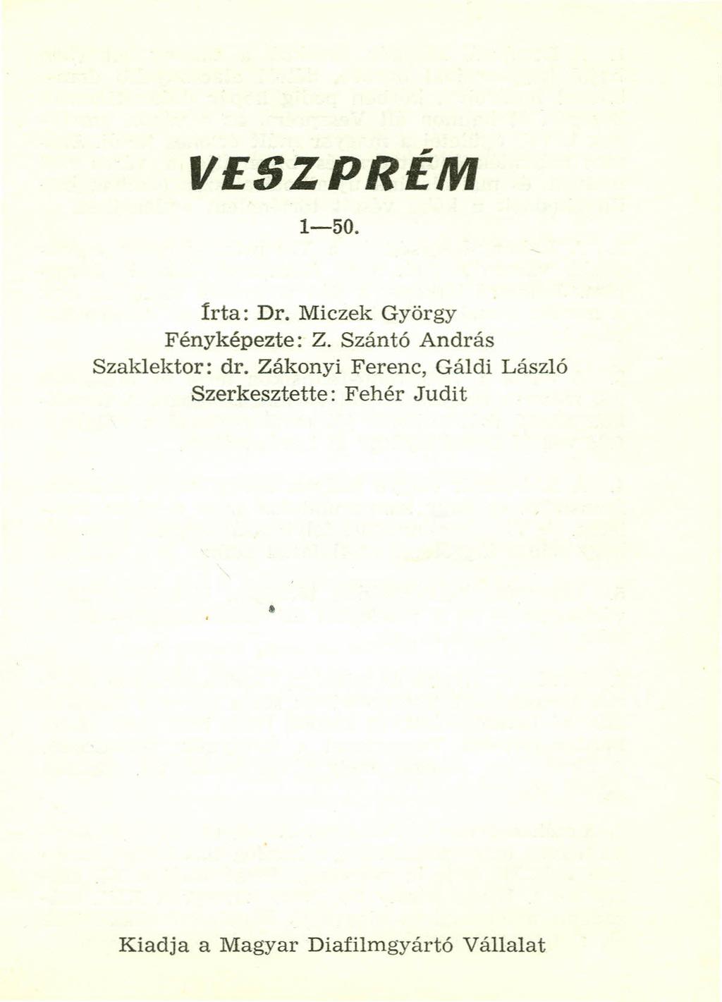 VESZPRÉM 1-50. írta: Dr. Miczek György Fényképezte : Z. Szántó András Szaklektor: dr.