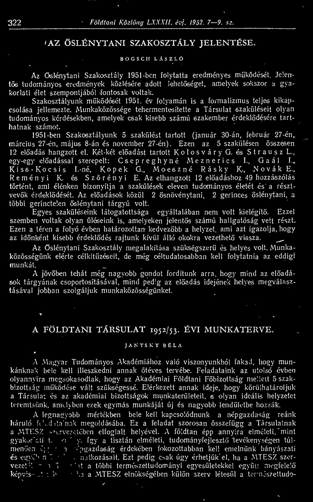 év folyamán is a formalizmus teljes kikapcsolása jellemezte.