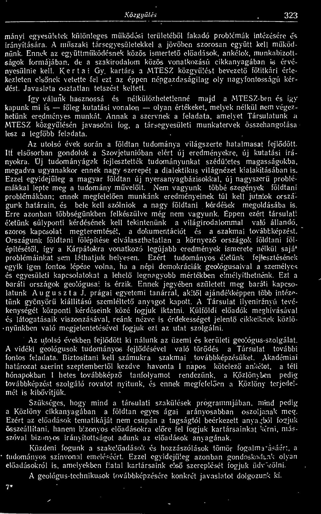 kartárs a MTESZ közgylést bevezet ftitkári értekezleten elsnek vetette fel ezt az éppen népgazdaságilag oly nagyfontosságú kérdést. Javaslata osztatlan tetszést keltett.
