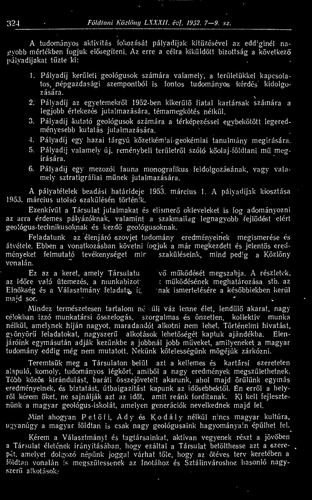 Pályadíj kerületi geológusok számára valamely, a területükkel kapcsolatos, népgazdasági szempontból is fontos tudományos kérdés kidolgozására.