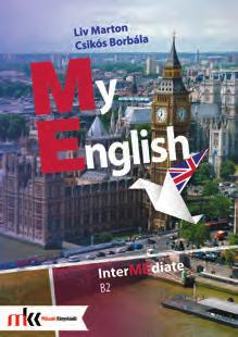 I. ANGOL NYELV A My English friss szemléletű, kommunikatív angol nyelvkönyvsorozat a teljesen kezdőtől a középfokú nyelvtudásig, amely középiskolásoknak,