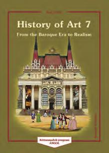 Kovácsné Gaál Éva HISTORY OF ART 6 KT-1710 A4, 120 oldal Két tanítási nyelvû oktatáshoz