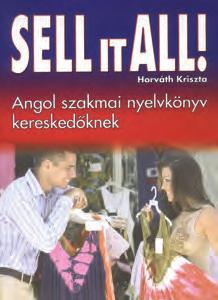 A könyv végén fejezetenkénti szószedet és a feladatok megoldókulcsa is megtalálható. IV. Maros Judit JA, BITTE MK-6028 B5, 152 oldal Előkészületben német Horváth Krisztina SELL IT ALL!