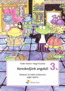 Bútorok és textíliák értékesítése angol nyelven MK-6060-5/IV A4, 128 oldal Fiziker Róbert KERESKEDJÜNK NÉMETÜL! 3.