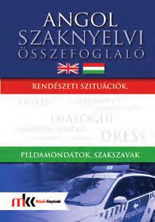 SZAKMAI NYELVKÖNYVEK A könyv célja, hogy segítse a rendvédelmi dolgozók, elsősorban közlekedésiek, valamint mindazon kollégák kommunikációját, akik feladataik elvégzése során külföldiekkel kerülnek