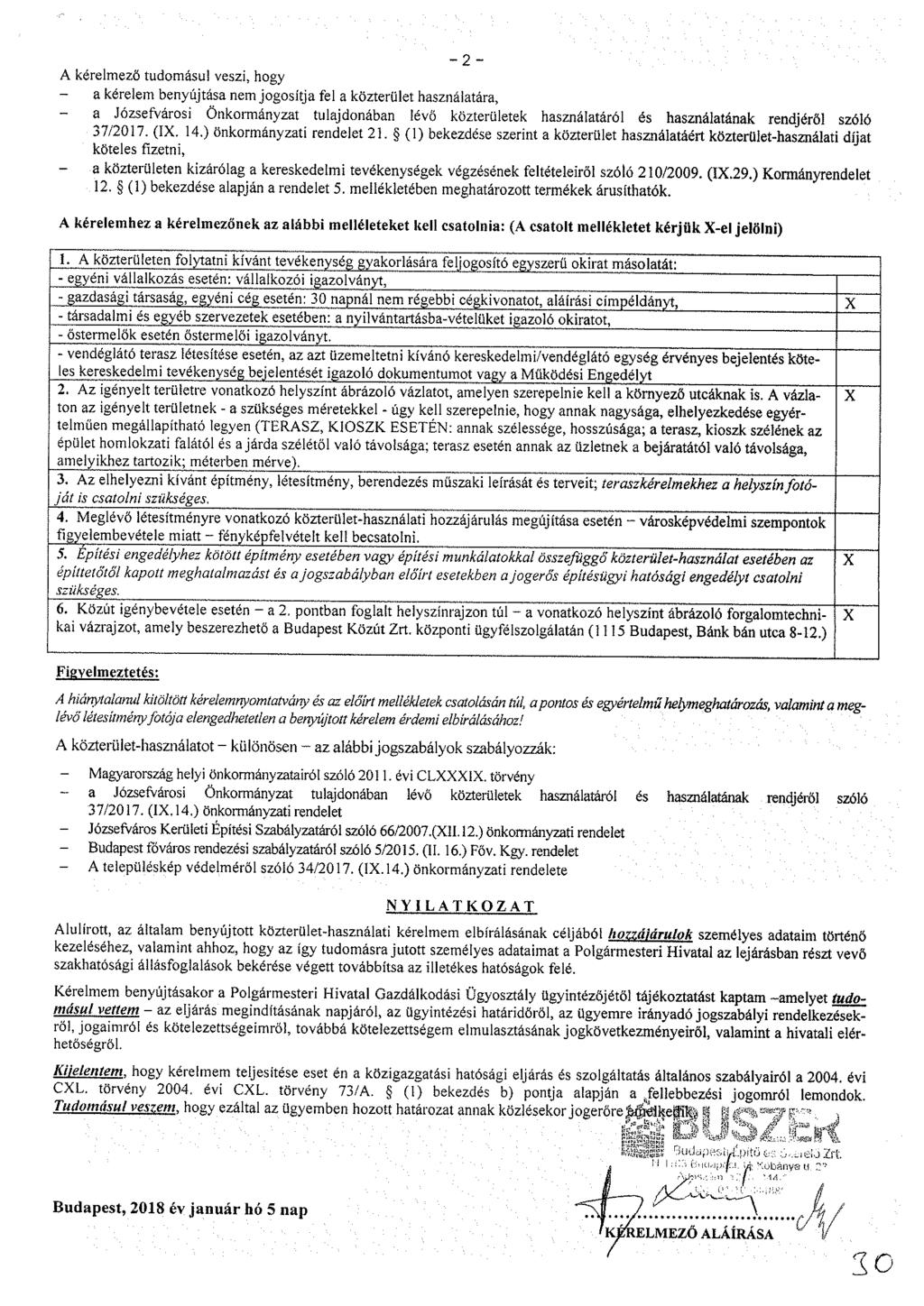 -2- A kérelmező tudomásul veszi, hogy a kérelem benyújtása nem jogosítja fel a közterület használatára, - a Józsefvárosi Önkormányzat tulajdonában lévő közterületek használatáról és használatának