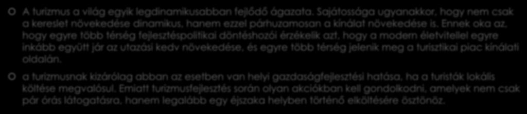 Az ágazatról általánosságban A turizmus a világ egyik legdinamikusabban fejlődő ágazata.