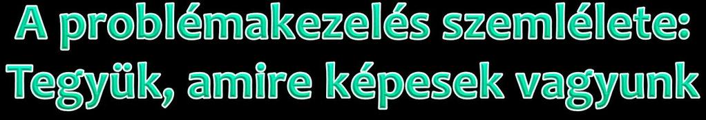 Összpontosítás a legnagyobb problémára: a vízhiány enyhítésére - úgy, hogy az ellenkező előjelű víztöbblet okozta probléma minél kevesebb kárt okozzon Egyszerre minden problémát nem tudunk kezelni -