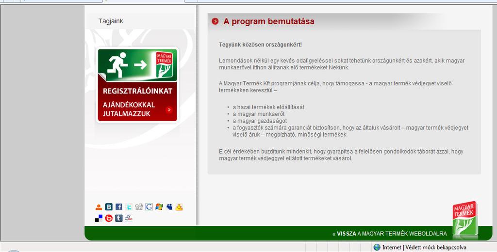 3. ábra: A Magyar Termék honlap illusztráció Forrás: Magyar Termék Harsona http://magyartermekharsona.hu/ [online] [2010.04.02.] Ez pedig a Magyar Termék Nonprofit Kft.