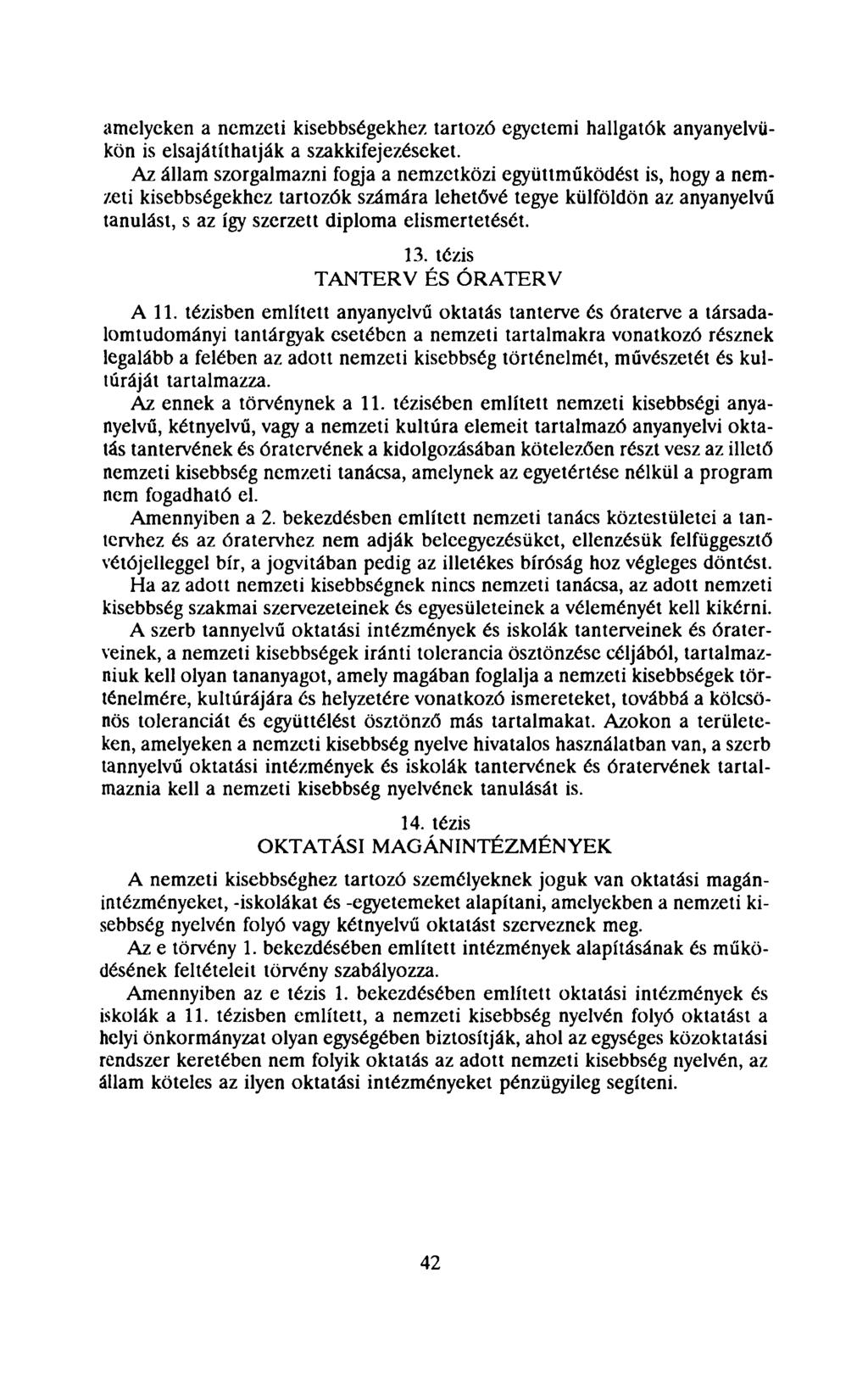 amelyeken a nemzeti kisebbségekhez tartozó egyetemi hallgatók anyanyelvükön is elsajátíthatják a szakkifejezéseket.