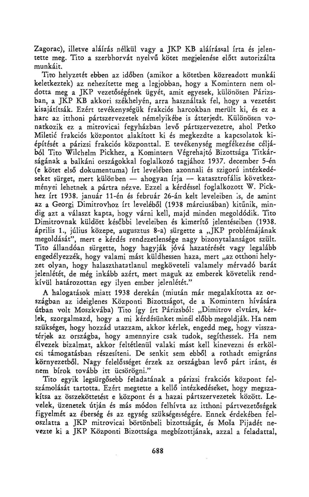 Zagorac), illetve aláírás nélkül vagy a JKP KB aláírással írta és jelentette meg. Tito a szerbhorvát nyelvű kötet megjelenése előtt autorizálta munkáit.
