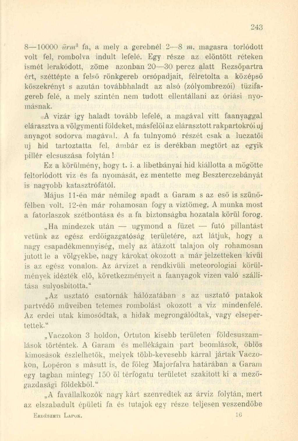 8 10000 ürm 3 fa, a mely a gerebnél 2 8 m. magasra torlódott volt fel, rombolva indult lefelé.