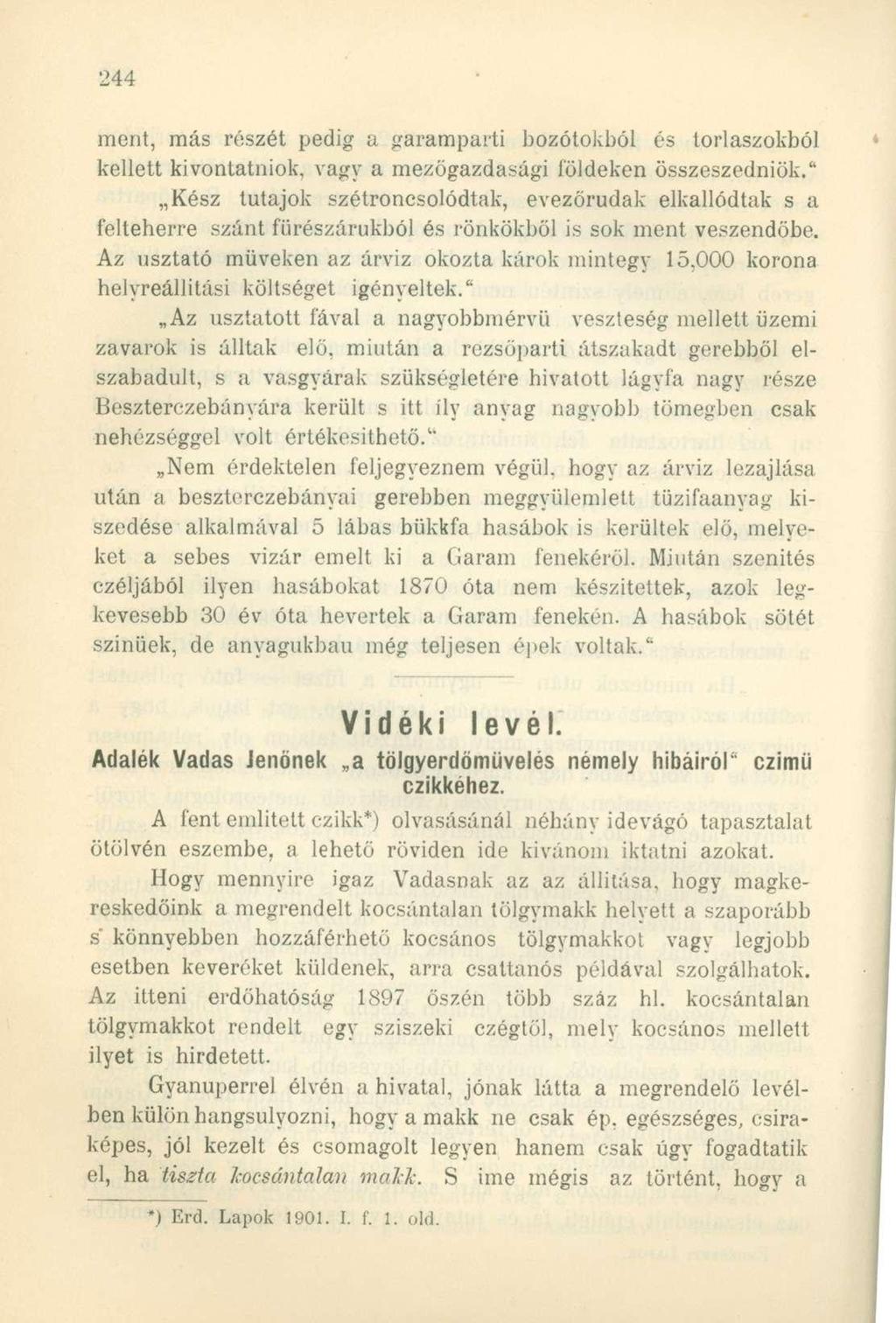 ment, más részét pedig a garamparti bozótokból és torlaszokból kellett kivontatniuk, vagy a mezőgazdasági földeken összeszedniük.