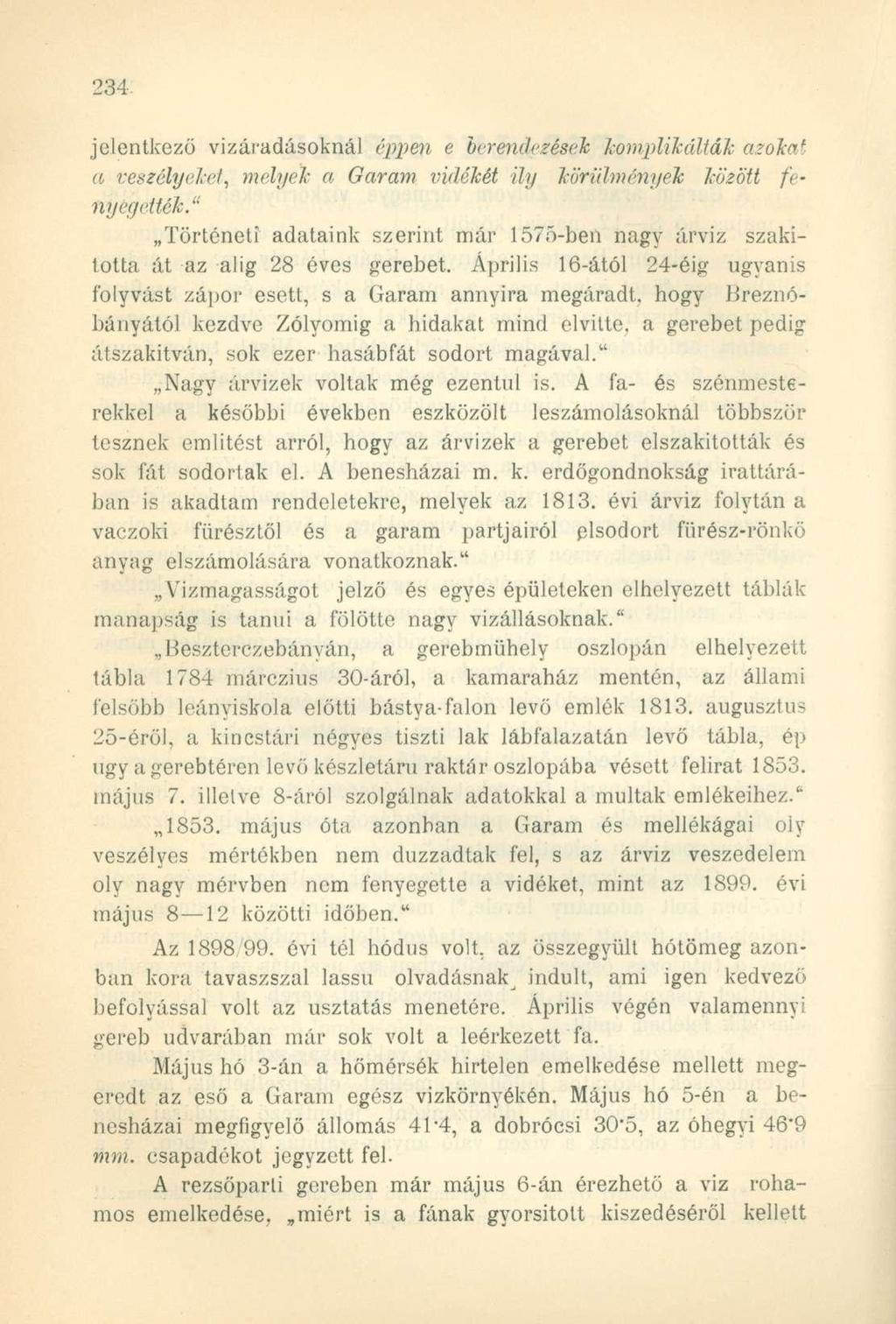 jelentkező vizái-adásoknál éppen e berendezések komplikálták azokat a veszélyeket, melyek a Garam vidékét ily körülmények között fenyegették.