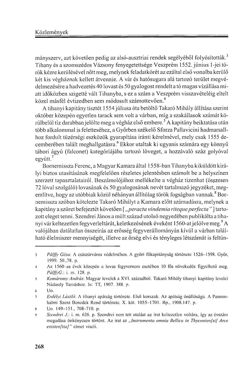 mányszerv, azt követően pedig az alsó-ausztriai rendek segélyéből folyósították. 3 Tihany és a szomszédos Vázsony fenyegetettsége Veszprém 1552.