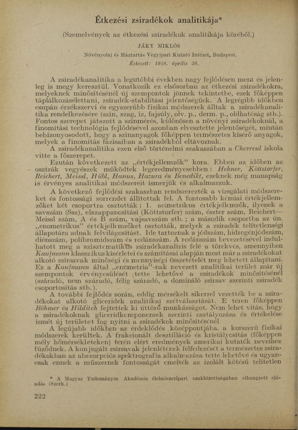 Étkezési zsiradékok analitikája* (Szem elvények az étkezési zsiradékok an alitik ája köréből.) JÁKY MIKLÓS Növényolaj és Háztartás Vegyipari Kutató Intézet, Budapest. É rk ezett: 1958. á p rilis 30.