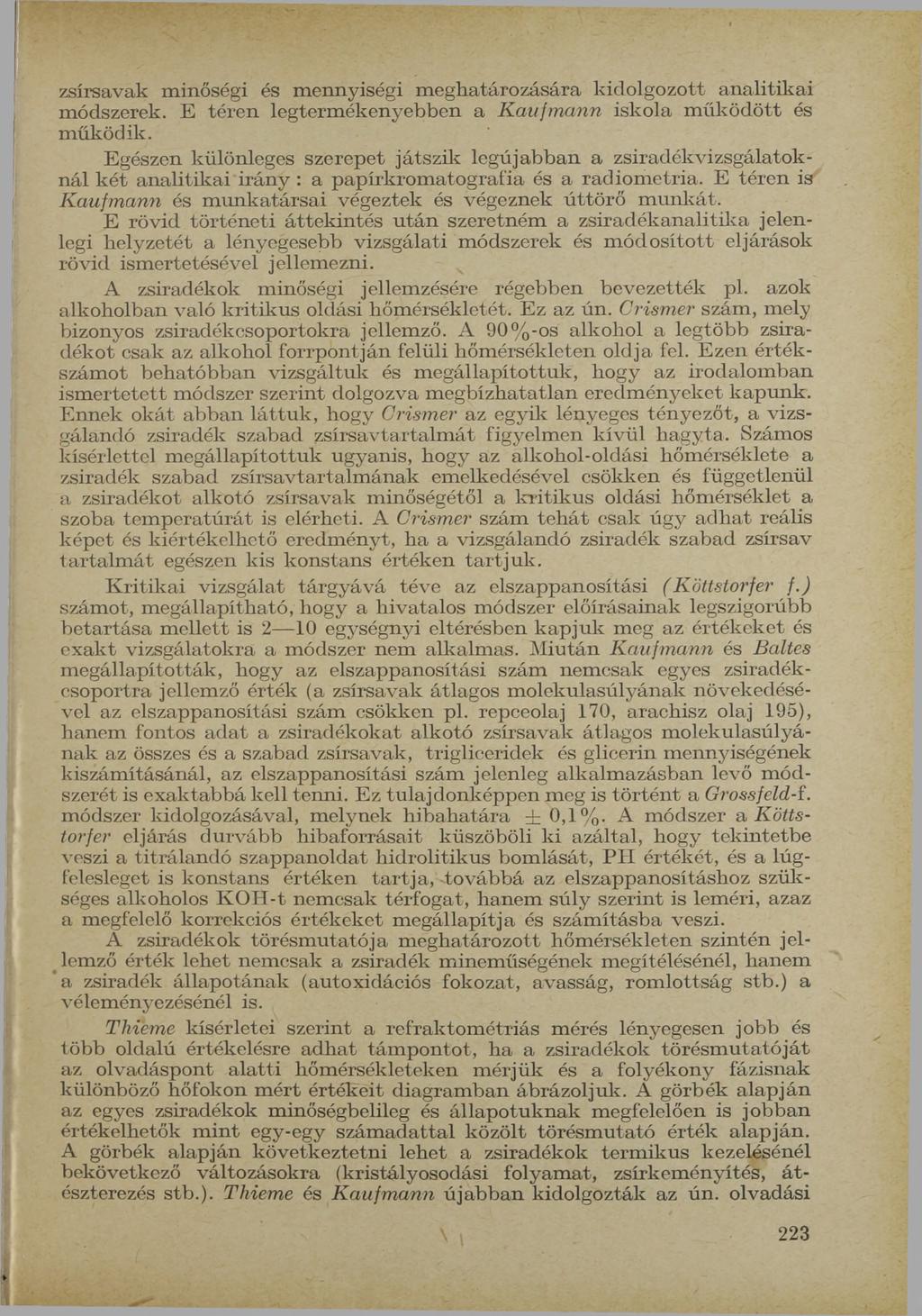 zsírsavak m inőségi és m ennyiségi m eghatározására kidolgozott analitik ai módszerek. E té ren legterm ékenyebben a K aufm ann iskola m ű k ö d ö tt és m űködik.