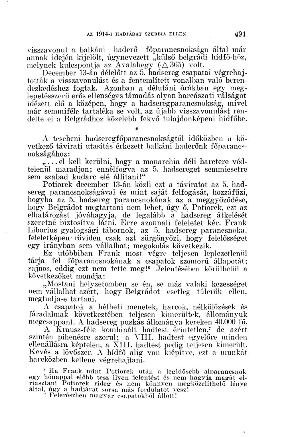 visszavonul a balkáni haderő főparancsnoksága által már annak idején kijelölt, úgynevezett külső belgrádi hídfö-höz, melynek kulcspontja az Avalahegy ( A 365) volt. December 13-án délelőtt az 5.