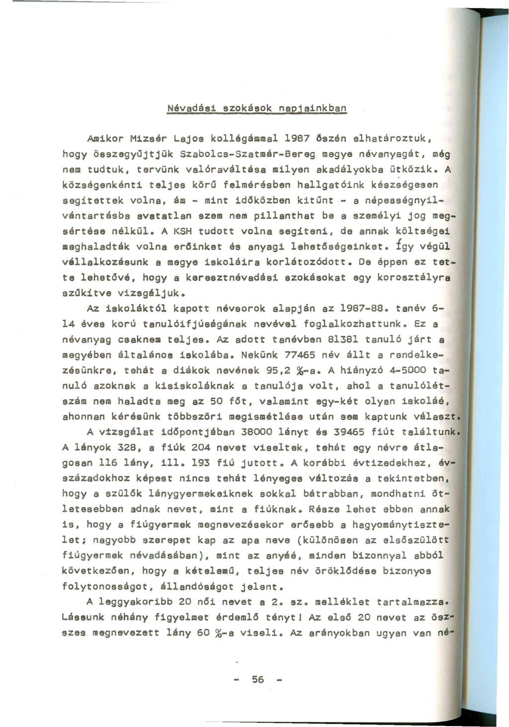 Amkor Mzsér LaJos kollégámmal 987 6szén elhatároztuk hogy összegyűjtjük Szabolcs-Szatmár-8ereg megye névanyagát. még nem tudtuk. tervünk valóraváltása mlyen akadályokba ütközk.