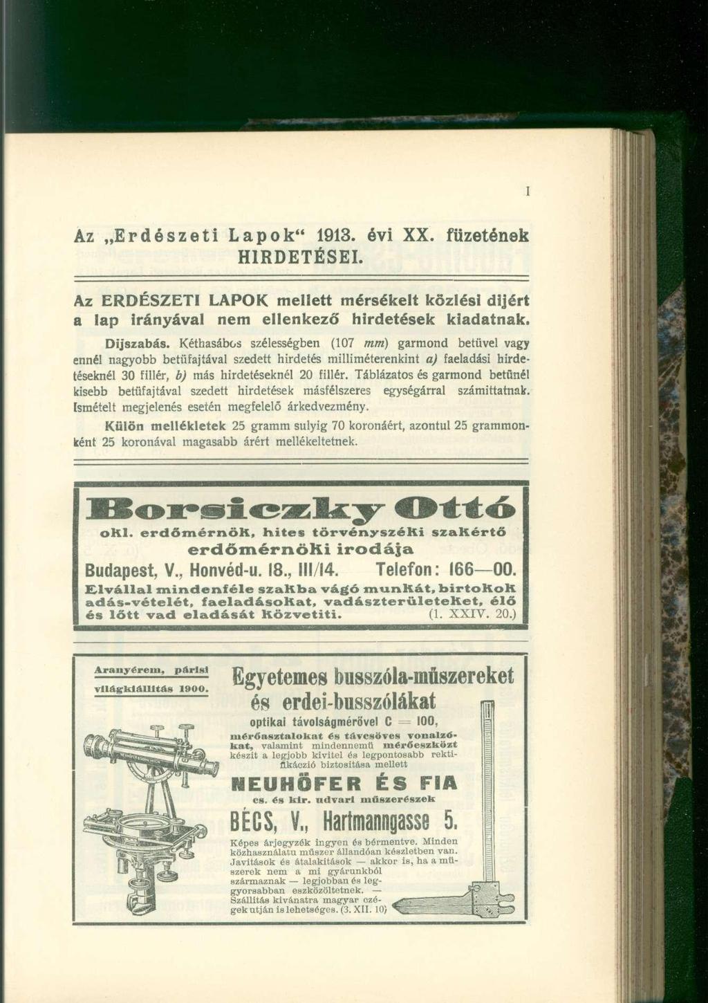 Az Erdészeti Lapok" 1913. évi XX. füzetének HIRDETÉSEI. Az ERDÉSZETI LAPOK mellett mérsékelt közlési díjért a lap irányával nem ellenkező hirdetések kiadatnak. Díjszabás.