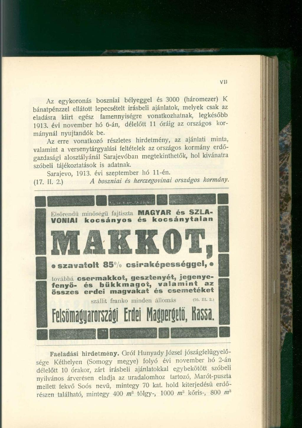 Az egykoronás boszniai bélyeggel és 3000 (háromezer) K bánatpénzzel ellátott lepecsételt Írásbeli ajánlatok, melyek csak az eladásra kiirt egész famennyiségre vonatkozhatnak, legkésőbb 1913.