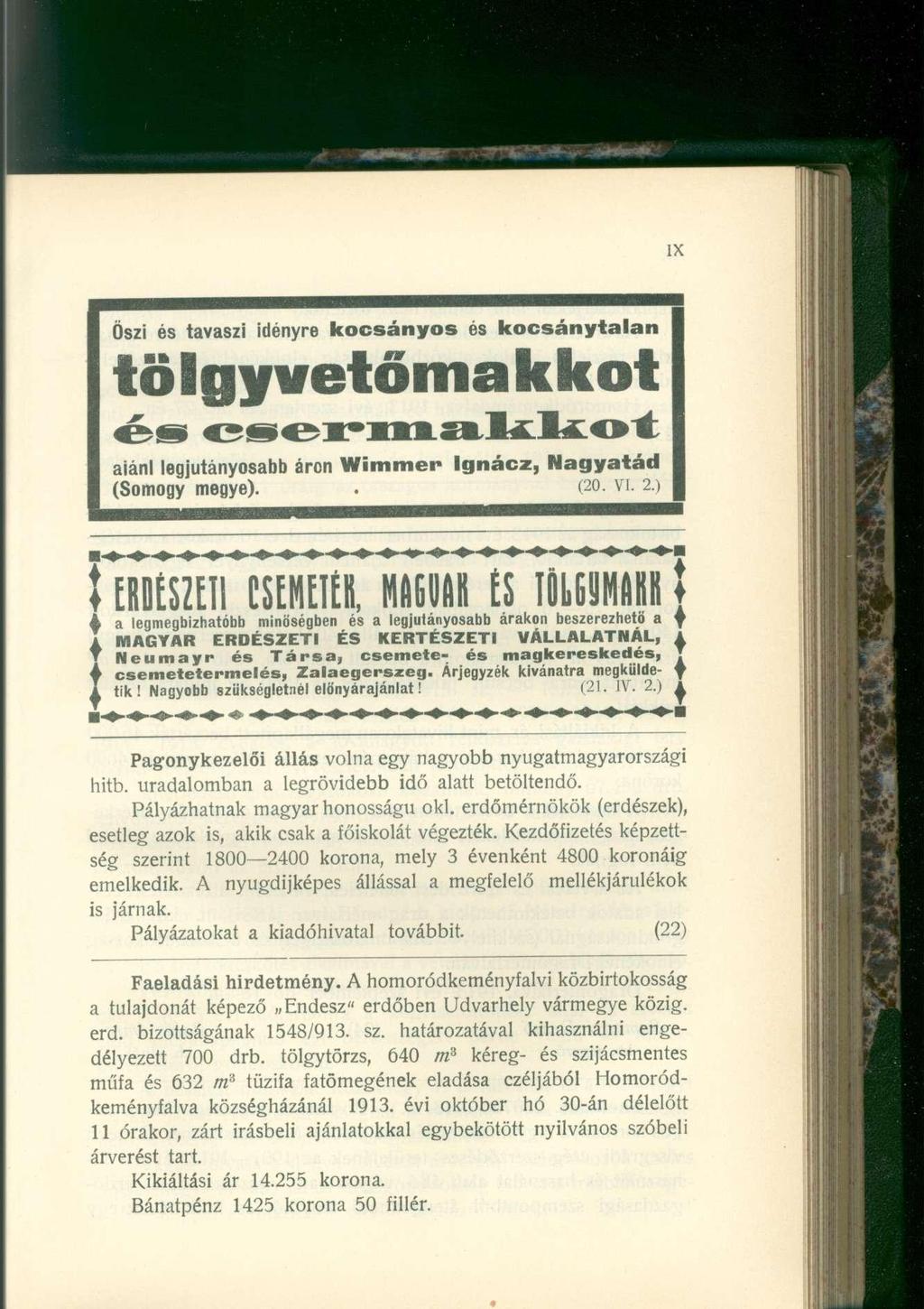 Öszi és tavaszi idényre kocsányos és kocsánytalan t ö l g y v e t ő m a k k o t aiánl legjutányosabb áron Wimmer Ignácz, Nagyatád (Somogy megye).. (20. vi. 2.) ERDÉSZETICSEMETÉK.