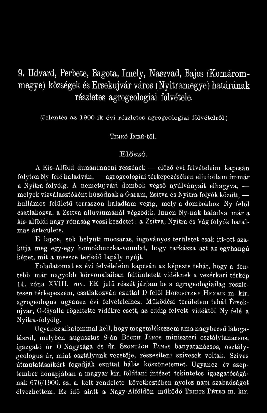 csatlakozva, a Zsitva alluviumánál végződik. Innen Ny-nak haladva már a kis-alföldi nagy rónaság veszi kezdetét: a Zsitva,' Nyitra és Vág folyók hatalmas árterülete.