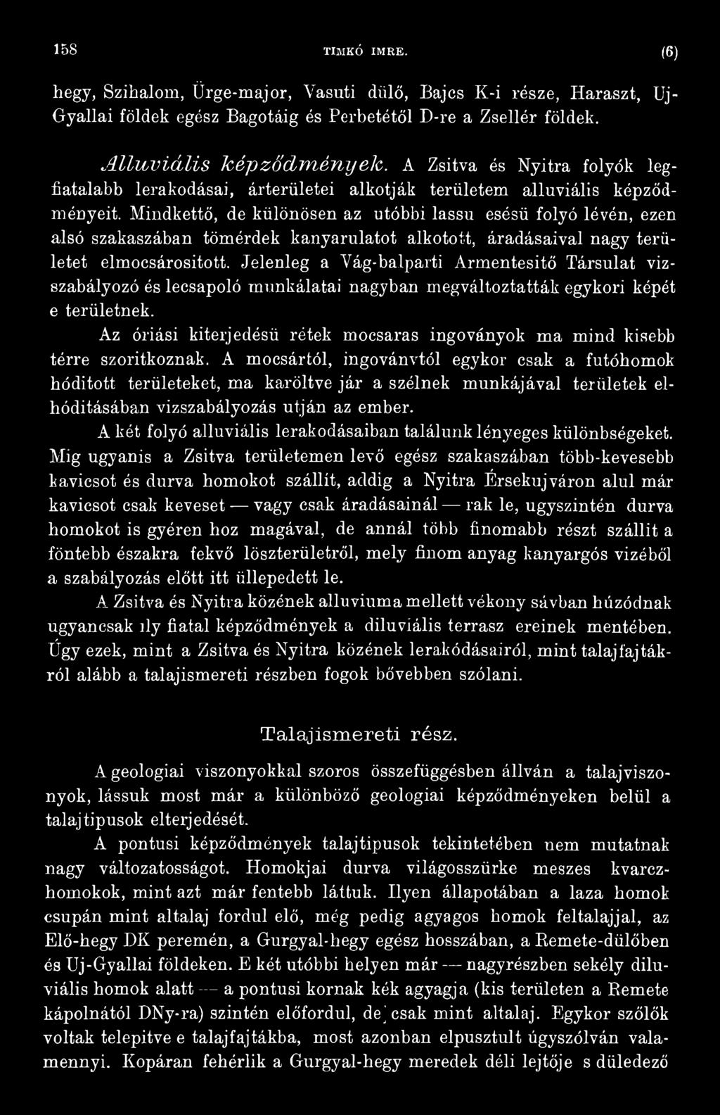Az óriási titerjedésü rétet mocsaras ingoványot ma mind tisebb térre szorittoznah.