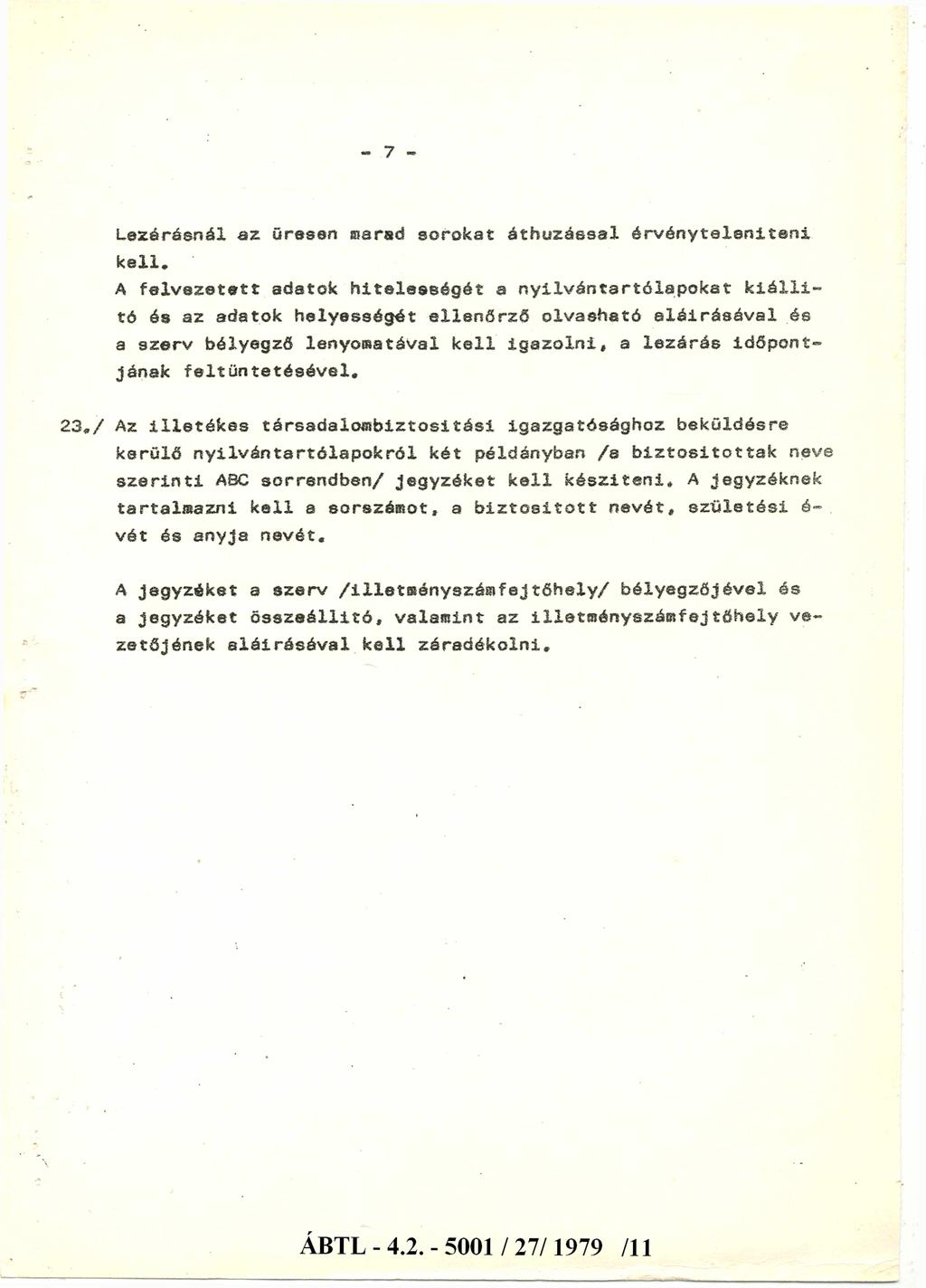 7 - Lezárásnál az üresen marad sorokat áthúzással érvényteleníteni kell.