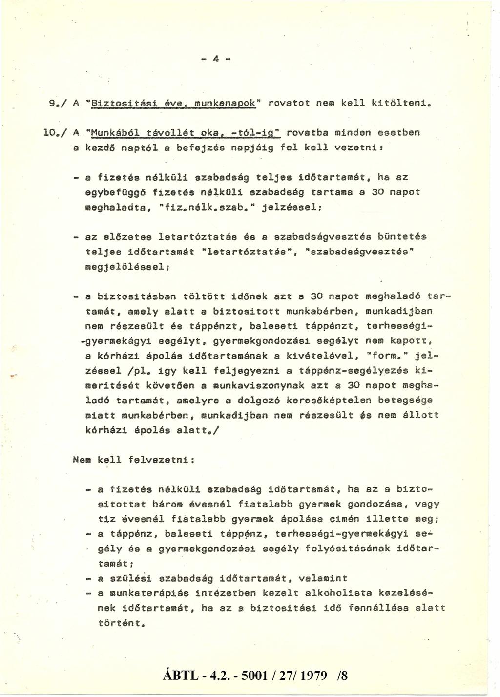 - 4 9./ A Biztosítási éve, munkanapok* rovatot nem kell kitölteni* 10.