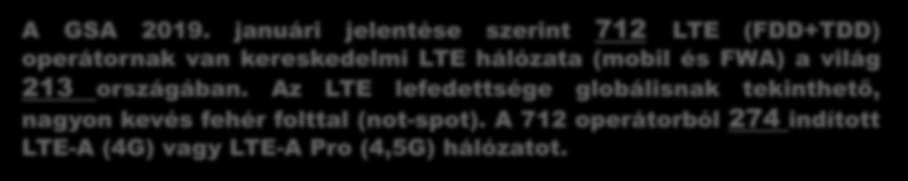 1) AZ 5G ALAPHÁLÓZATA: LTE a) Globális elterjedtség (forrás:gsa) Megjegyzés: LTE hálózatok száma: +750 A GSA 2019.