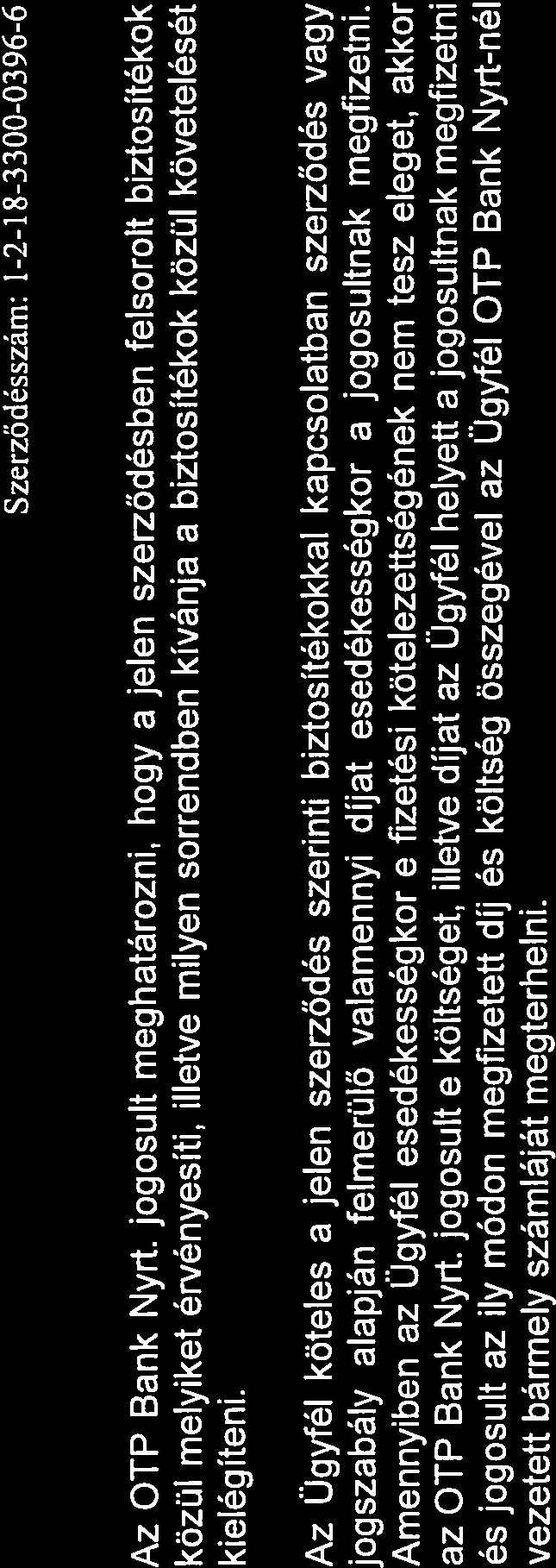 Amennyiben az Ügyfél esedékességkor e fizetési kötelezettségének nem tesz eleget, akkor az OTR Bank Nyrt.