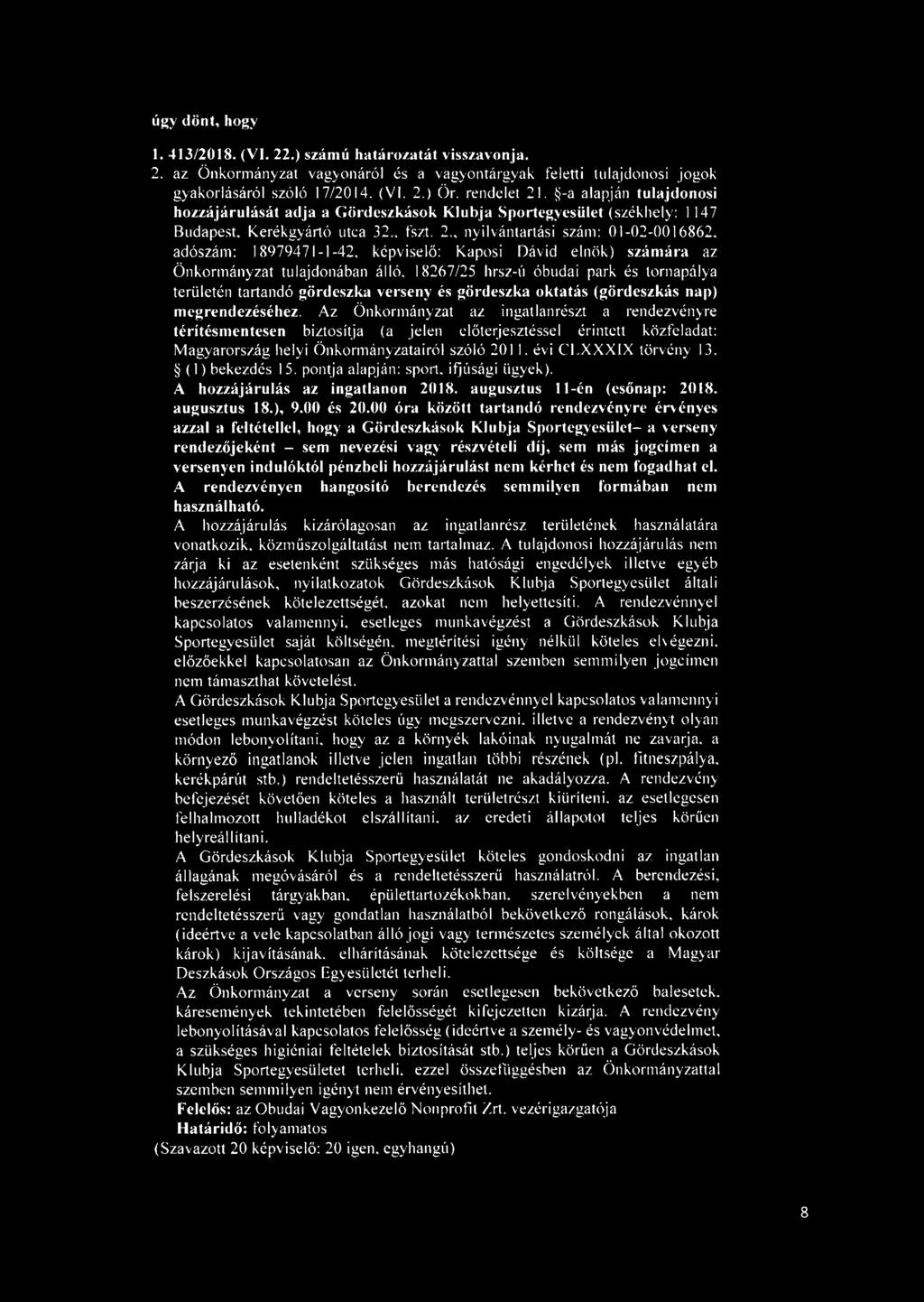 adószám: 18979471-1-42, képviselő: Kaposi Dávid elnök) számára az Önkormányzat tulajdonában álló, 18267/25 hrsz-ú óbudai park és tornapálya területén tartandó gördeszka verseny és gördeszka oktatás