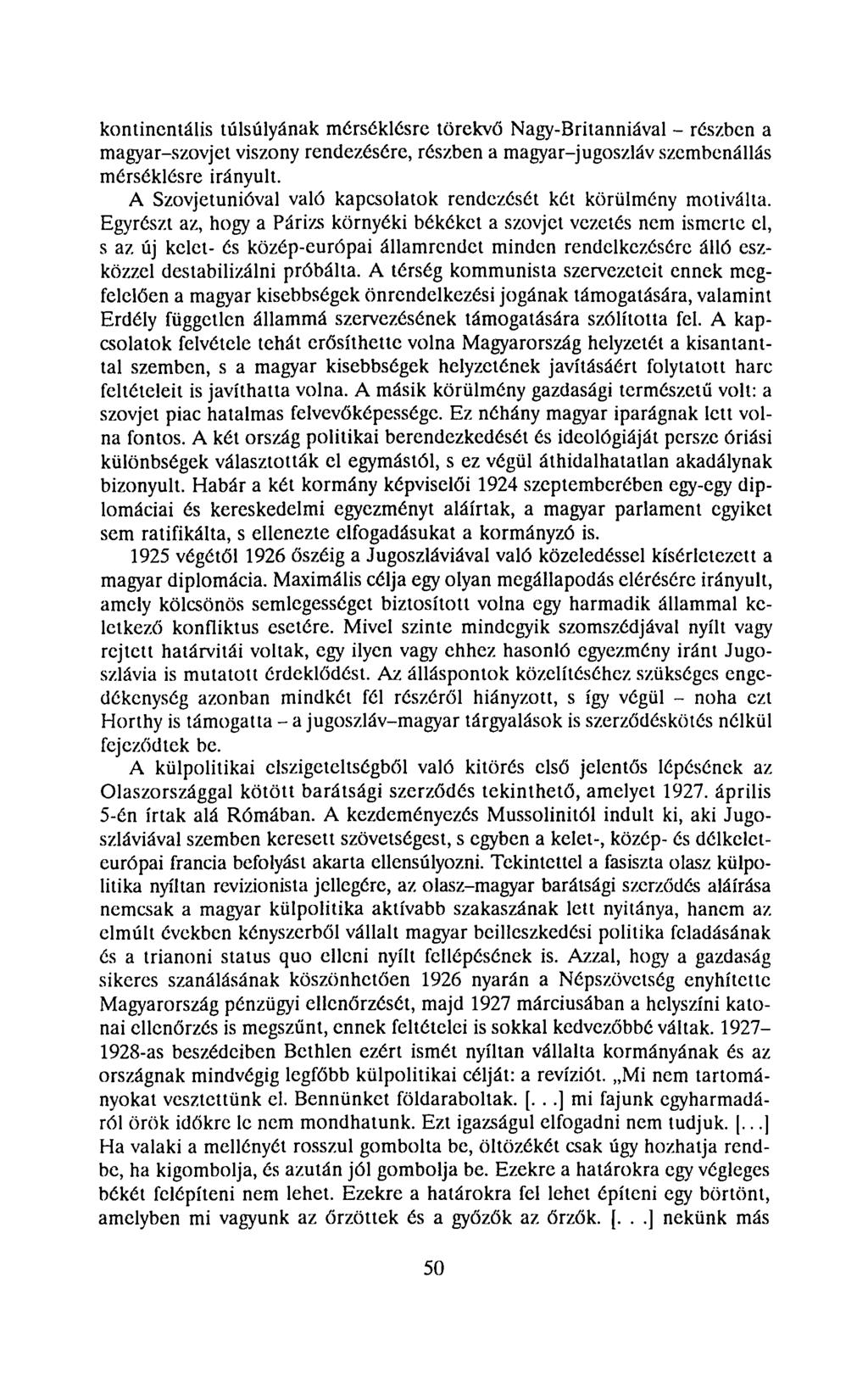 kontinentális túlsúlyának mérséklésre törekvő Nagy-Britanniával - részben a magyar-szovjet viszony rendezésére, részben a magyar-jugoszláv szembenállás mérséklésre irányult.