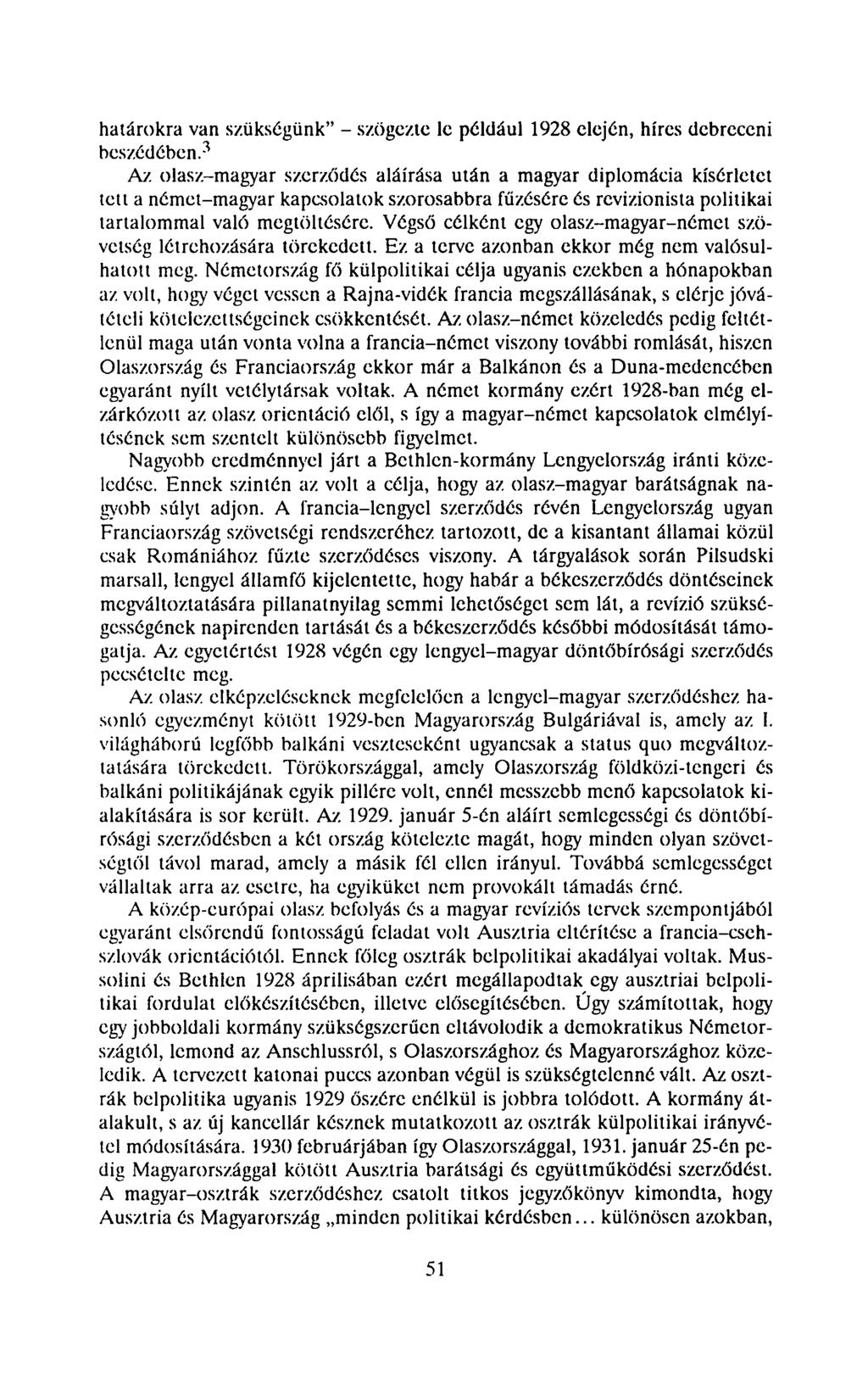 halárokra van szükségünk" - szögezte le például 1928 elején, híres debreceni beszédében.