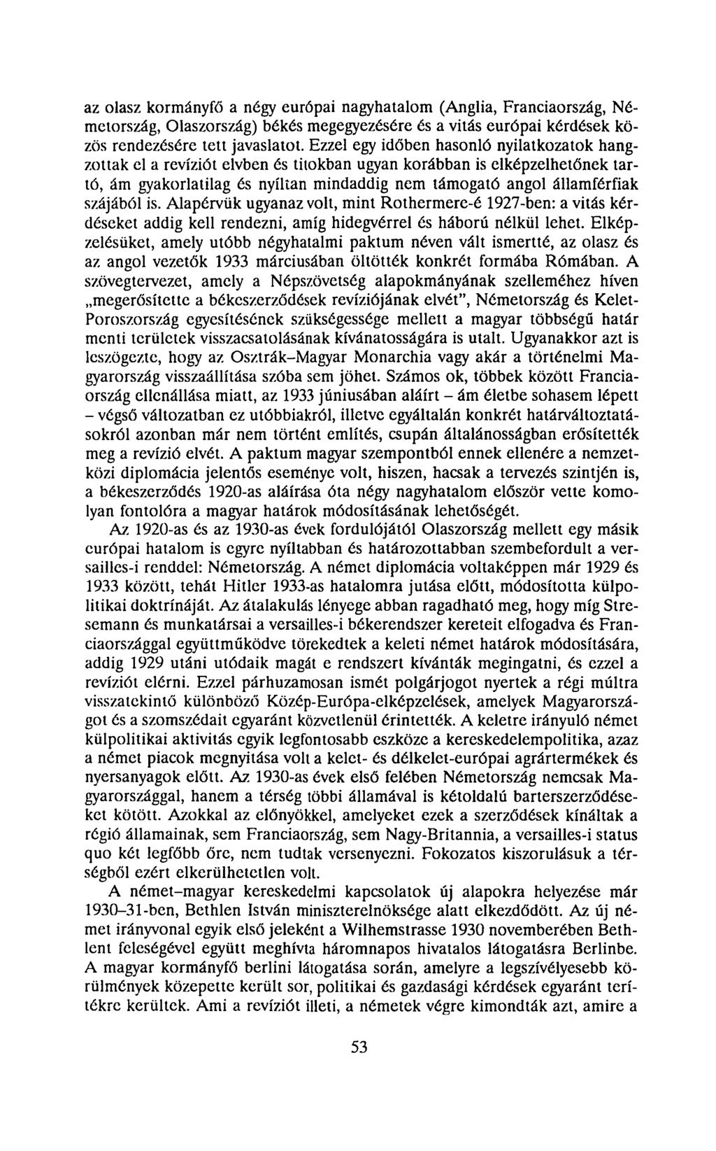 az olasz kormányfő a négy európai nagyhatalom (Anglia, Franciaország, Németország, Olaszország) békés megegyezésére és a vitás európai kérdések közös rendezésére tett javaslatot.