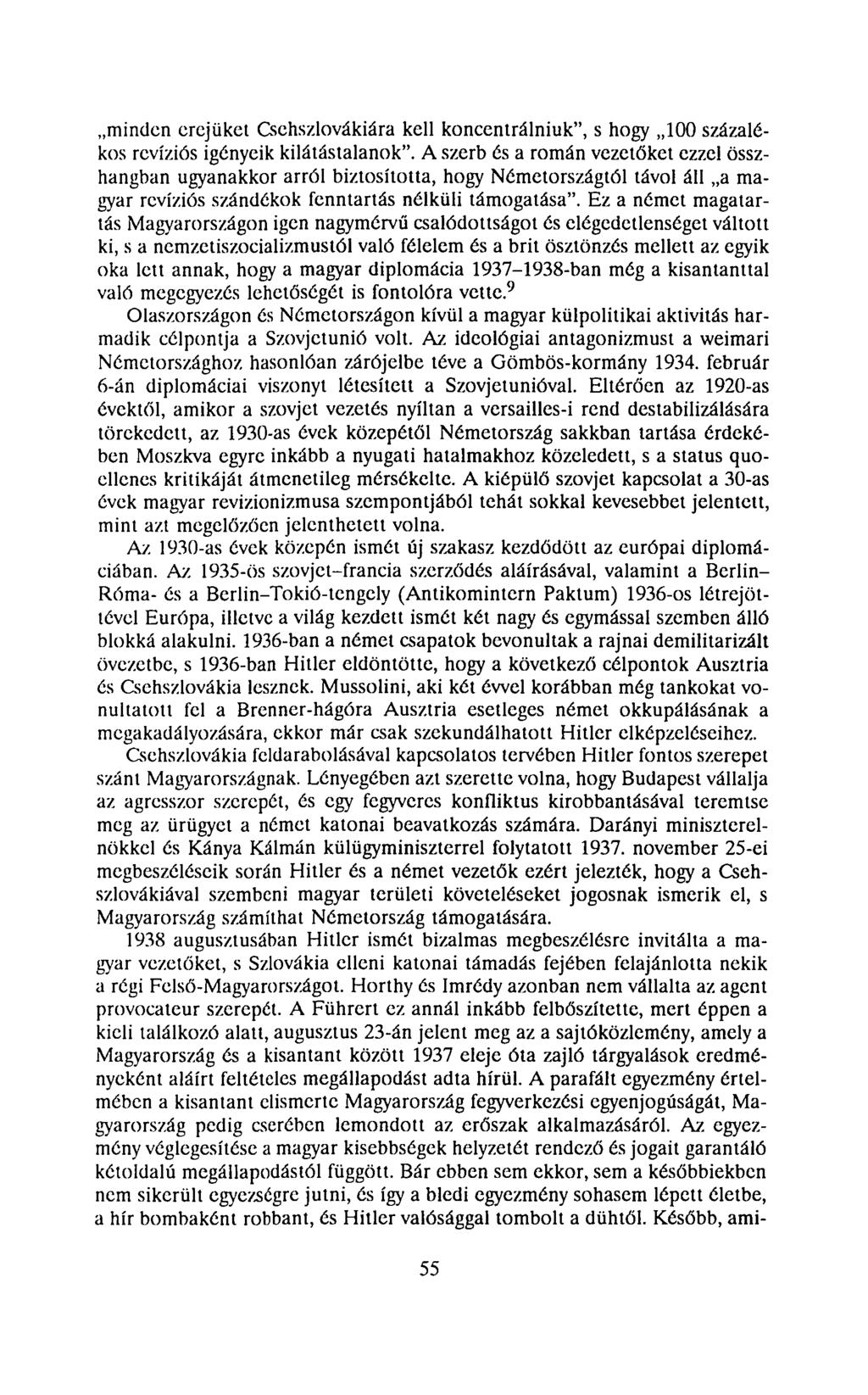 minden erejüket Csehszlovákiára kell koncentrálniuk", s hogy 100 százalékos revíziós igényeik kilátástalanok".