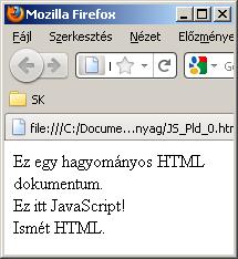 JavaScript a weboldalon <html> <body> Ez egy hagyományos HTML dokumentum.