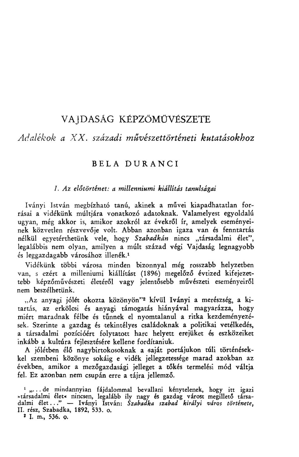 VAJ DASÁG KÉPZŐMŰVÉSZETE Adalékok a XX. századi m űvészettörténeti kutatásokhoz BELA DURANCI I.