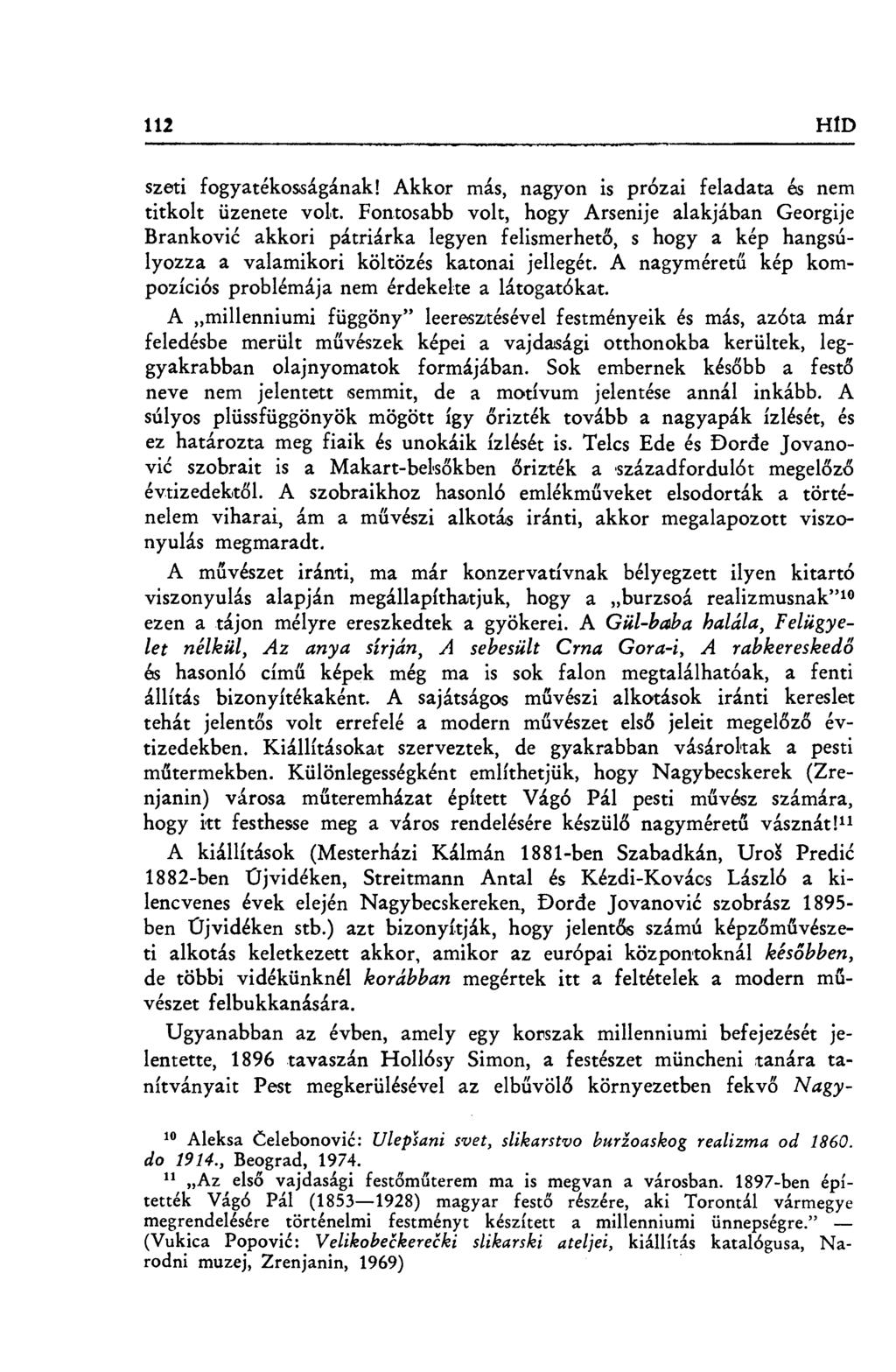 112 I-iÍD szeti fogyatékosságának! Akkor más, nagyon is prózai feladata és nem titkolt üzenete volt.