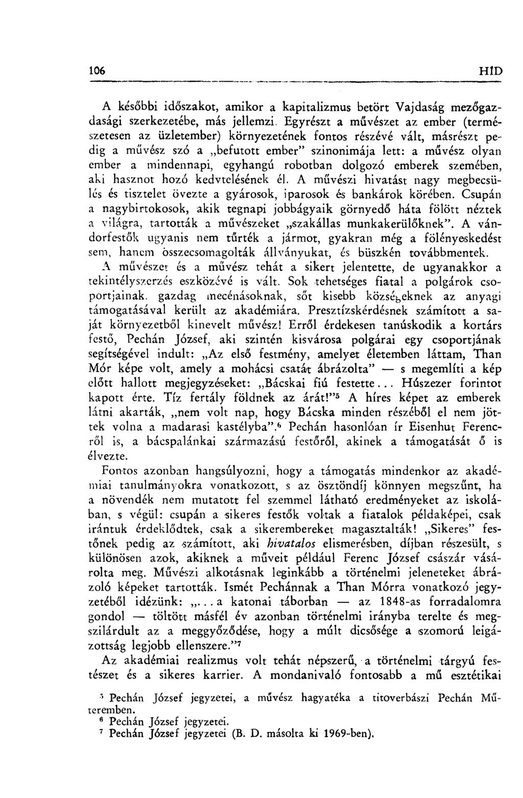 106 HfD A kés őbbi időszakot, amikor a kapitalizmus betört Vajdaság mez őgazdasági szerkezetébe, más jellemzi.