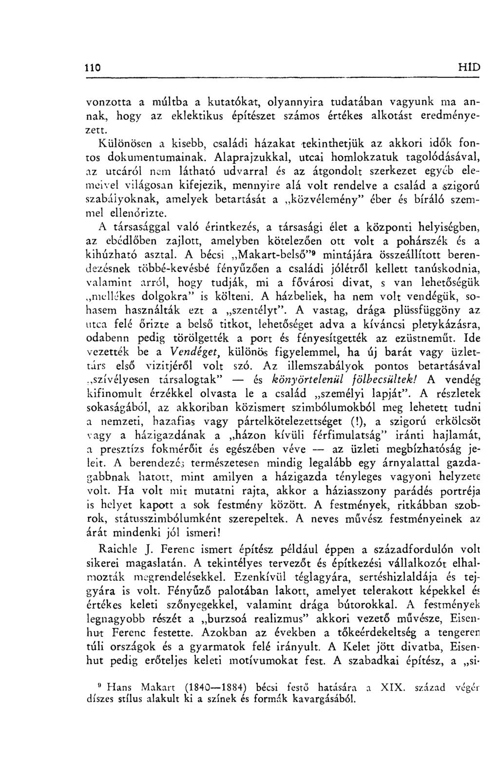 110 HID vonzotta a múltba a kutatókat, olyannyira tudatában vagyunk ma annak, hogy az eklektikus építészet számos értékes alkotást eredményezett.