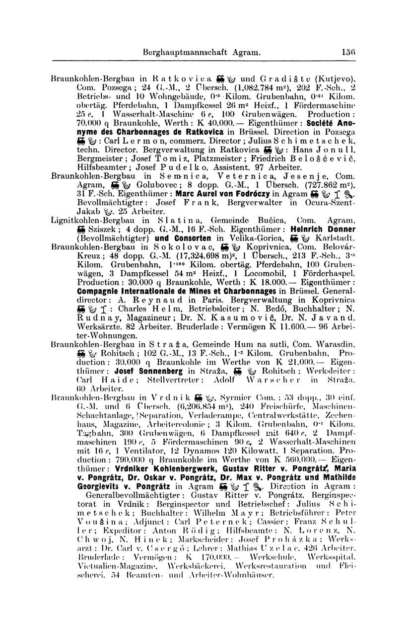 Berghauptmannschaft Zalatna. 337 Braunkohlen-Bergbau in R a t k o v i e a gg fe? uncl G r a d i á t e (Kutjevo), Com. Pozsega; 24 G.-M., 2 Oberseh. (1,082.784 m 2 ), 202 F.-Sch.